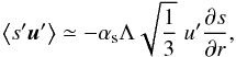 \begin{equation} \left \langle s' \vec u' \right \rangle \simeq - \alpha_{\rm s} \Lambda \sqrt{\frac{1}{3}} \; u' \displaystyle{ \pp{s}{r} }, \end{equation}