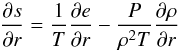 \begin{equation} \pp{s}{r} = \frac{1}{T} \pp{e}{r} - \frac{P}{\rho^2 T} \pp{\rho}{r} \end{equation}