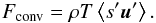 \begin{equation} F_{\rm conv} = \rho T \left \langle s' \vec u' \right \rangle. \end{equation}