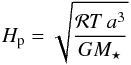 \begin{equation} \label{EQ_H_p} H_{\rm p} = \sqrt{ \frac{\mathcal{R} T \, a^3}{G M_\star} } \end{equation}