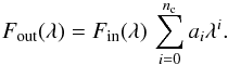 \begin{equation} F_\mathrm{out}(\lambda) = F_\mathrm{in}(\lambda) \, \sum_{i = 0}^{n_\mathrm{c}} a_i \lambda^i. \end{equation}