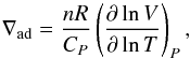 \begin{equation} \nabla_{\text{ad}} = \frac{nR}{C_P} \left(\frac{\partial \ln V}{\partial \ln T}\right)_P , \end{equation}