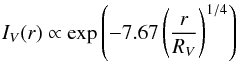 \begin{equation} I_{V}(r) \propto \exp{ \left( -7.67 \left( \frac{r}{R_{V}} \right)^{1/4} \right)} \end{equation}