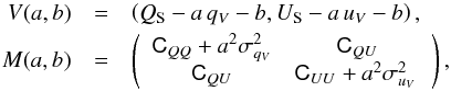 \begin{eqnarray} V(a,b) & = & \left( \qsub-a\,\qv-b, \usub -a\,\uv -b \right) , \nonumber \\ M(a,b) & = & \left( \begin{array}{cc} \sigQQ +a^2\dqv^2& \sigQU \\ \sigQU & \sigUU+a^2\duv^2 \, \end{array} \right), \label{Eq-QU} \end{eqnarray}