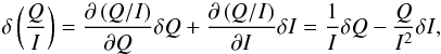 \appendix \setcounter{section}{1} \begin{equation} \delta\left(\frac{Q}{I}\right) = \frac{\partial \left(Q/I\right)}{\partial Q} \delta Q + \frac{\partial \left(Q/I\right)}{\partial I} \delta I = \frac{1}{I}\delta Q - \frac{Q}{I^2}\delta I , \end{equation}