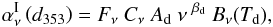 \begin{eqnarray} \alphaInu\left(d_{353}\right) = F_{\nu} \ C_{\nu} \ A_{\rm d} \ \nu^{\ \betad} \ B_{\nu} (\Td) , \label{eq:5.4} \end{eqnarray}