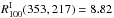 \hbox{$R^{\rm I}_{100}(353,217)=8.82$}