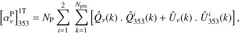 \appendix \setcounter{section}{1} \begin{equation} \left[\alphaPnu\right]_{353}^{\rm 1T} = N_{\rm P} \sum_{i=1}^2 \ \sum_{k=1}^{N_{\rm pix}} \left [ \hatQ_{\nu}(k) \ . \ \hatQ^i_{353}(k) + \hatU_{\nu}(k) \ . \ \hatU^i_{353}(k) \right ] , \label{eq:a1.7} \end{equation}
