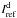 \hbox{$\StokesI^{\rm d}_{\rm ref}$}
