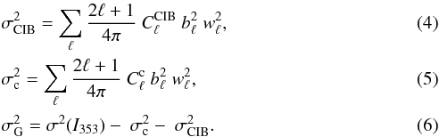 \begin{eqnarray} &&\sigma_{\rm CIB}^2 = \sum_{\ell} \frac{2\ell+1}{4\pi} \ C_{\ell}^{\rm CIB} \ b_\ell^2 \ w_\ell^2, \label{eq:3.1} \\ &&\sigma_{\rm c}^2 = \sum_{\ell} \frac{2\ell+1}{4\pi} \ C_{\ell}^{\rm c} \ b_\ell^2 \ w_\ell^2, \\ &&\sigma_{\rm G}^2 = \sigma^2(\tI) - \ \sigma^2_{\rm c} - \ \sigma^2_{\rm CIB} . \end{eqnarray}