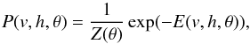 \begin{equation} \label{e3} P(v,h,\theta)=\frac{1}{Z(\theta)}\exp(-E(v,h,\theta)), \end{equation}