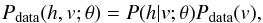 \begin{eqnarray*} P_{\rm data}(h,v;\theta)=P(h|v;\theta)P_{\rm data}(v), \end{eqnarray*}