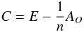 \begin{eqnarray*} C=E-\frac{1}{n}A_{O} \end{eqnarray*}
