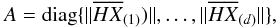 \begin{eqnarray*} A={\rm diag}\{ \|\overline{H} \overline{ X}_{(1)})\|,\ldots,\|\overline{H}\overline{ X}_{(d)}\| \}, \end{eqnarray*}