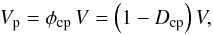 \appendix \setcounter{section}{1} \begin{equation} V_{\rm p}=\phi_{\rm cp}\,V=\left(1-D_{\rm cp}\right)V, \end{equation}