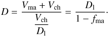 \appendix \setcounter{section}{1} \begin{equation} D={V_{\rm ma}+V_{\rm ch}\over\displaystyle{V_{\rm ch}\over D_{\rm l}}}={D_{\rm l}\over1-f_{\rm ma}}\cdot \end{equation}
