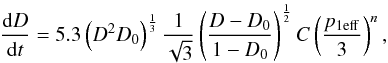 \begin{equation} \oder Dt=5.3\left(D^2D_0\right)^{1\over3}{1\over\sqrt3}\left(D-D_0\over1-D_0\right)^{1\over2}C\left(p_{1\rm eff}\over3\right)^n, \label{RateCreep1} \end{equation}