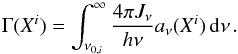 \begin{equation} \label{eqPhotIonizRate} \Gamma(X^i) = \int_{\nu_{0,i}}^{\infty} \frac{4\pi J_{\nu}}{h\nu} a_{\nu}(X^i) \,\mathrm{d}\nu \,. \end{equation}
