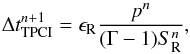 \begin{equation} \label{eqDTRad} \Delta t^{n+1}_{\mathrm{TPCI}} = \epsilon_{\mathrm{R}} \frac{p^{n}}{(\Gamma -1)S^{n}_{\mathrm{R}}}, \end{equation}