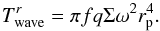 \begin{equation} T_{\rm wave}^{r}=\pi f q \Sigma \omega^2 r_{\rm p}^4. \label{en15f} \end{equation}
