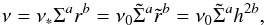 \begin{equation} \nu =\nu_* \Sigma^a r^b=\nu_0 {\tilde \Sigma}^a {\tilde r}^b=\nu_0{\tilde \Sigma}^a h^{2b}, \label{e5} \end{equation}
