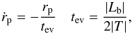\begin{equation} {\dot r_{\rm p}}=-{r_{\rm p}\over t_{\rm ev}} \quad t_{\rm ev}= {|L_{\rm b}|\over 2|T|},\label{en2} \end{equation}