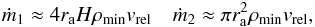 \begin{eqnarray} \dot m_1\approx 4r_{\rm a}H\rho_{\min}v_{\rm rel} \quad \dot m_2\approx \pi r_{\rm a}^2\rho_{\min}v_{\rm rel}, \label{e22} \end{eqnarray}