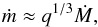 \begin{equation} \dot m\approx q^{1/3}\dot M, \label{e24n} \end{equation}