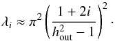 \appendix \setcounter{section}{1} \begin{equation} \lambda_i\approx \pi^2\left ({1 + 2i\over h_{\rm out}^2-1}\right )^2 \cdot \label{ea22} \end{equation}