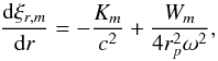 \begin{equation} \frac{{\rm d} \xi_{r,m}}{{\rm d}r} =- \frac{K_m}{c^2} + \frac{W_m}{4r_p^2\omega^2} \label{cr11}, \end{equation}