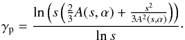 \begin{eqnarray} \gamma_{\rm p} = \frac{\ln\left(s\left(\frac{2}{3} A(s,\alpha) + \frac{s^2}{3 A^2(s,\alpha)}\right)\right)}{\ln s}\cdot \label{eq-final-gamma} \end{eqnarray}