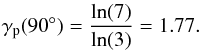 \begin{eqnarray} \gamma_{\rm p}(90^\circ) = \frac{\ln (7)}{\ln (3)} = 1.77. \end{eqnarray}