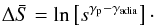 \begin{eqnarray} \Delta \bar{S} = \ln \left[s^{\gamma_{\rm p}-\gamma_{\rm adia}}\right]\cdot \end{eqnarray}