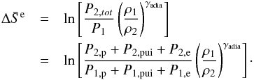 \begin{eqnarray} \Delta \bar{S}^{\rm e} &=& \ln \left[\frac{P_{2,tot}}{P_{1}}\left(\frac{\rho _{1}}{\rho _{2}}\right)^{\gamma _{\rm adia}}\right]\nonumber\\ &=& \ln \left[\frac{P_{\rm 2,p}+P_{2,{\rm pui}}+P_{\rm 2,e}}{P_{\rm 1,p}+P_{\rm 1,{\rm pui}}+P_{\rm 1,e}} \left(\frac{\rho _{1}}{\rho _{2}}\right)^{\gamma _{\rm adia}}\right]\cdot \end{eqnarray}