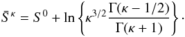 \begin{eqnarray} \bar{S}^{\kappa } = S^{0} + \ln \left\{ \kappa^{3/2} \frac{\Gamma (\kappa-1/2)}{\Gamma (\kappa +1)}\right\}\cdot \label{eq-entropy-kappa-2} \end{eqnarray}