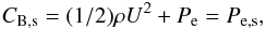 \begin{eqnarray} C_{\rm B,s}=(1/2)\rho U^{2}+P_{\rm e}=P_{\rm e,s}, \end{eqnarray}