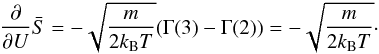 \begin{eqnarray} \frac{\partial }{\partial U} \bar{S} = - \sqrt{\frac{m}{2 k_{\rm B} T}} (\Gamma(3) - \Gamma(2)) = - \sqrt{\frac{m}{2 k_{\rm B} T}}\cdot \end{eqnarray}