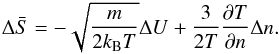 \begin{eqnarray} \Delta \bar{S} = - \sqrt{\frac{m}{2 k_{\rm B} T}} \Delta U + \frac{3}{2T} \frac{\partial T}{\partial n} \Delta n. \label{eq-delta-s-mb} \end{eqnarray}
