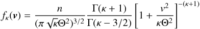 \begin{eqnarray} f_\kappa(\vec{v}) = \frac{n}{(\pi \sqrt{\kappa} \Theta^{2})^{3/2}} \frac{\Gamma(\kappa+1)}{\Gamma (\kappa-3/2)}\left[1+\frac{v^{2}}{\kappa\Theta^{2}}\right]^{-(\kappa+1)} \end{eqnarray}