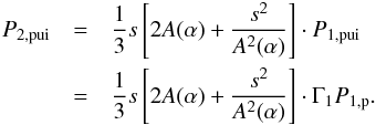\begin{eqnarray} \label{eq-p2p-pui} P_{\rm 2,pui} &=& \frac{1}{3}s\left[2A(\alpha )+\frac{s^{2}}{A^{2}(\alpha )}\right]\cdot P_{\rm 1,pui}\nonumber\\ &=& \frac{1}{3}s\left[2A(\alpha )+\frac{s^{2}}{A^{2}(\alpha )}\right]\cdot \Gamma_1 P_{\rm 1,p}. \end{eqnarray}
