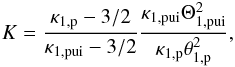 \begin{eqnarray} K=\frac{\kappa _{\rm 1,p}-3/2}{\kappa _{\rm 1,pui}-3/2}\frac{\kappa _{\rm 1,pui}\Theta _{\rm 1,pui}^{2}}{\kappa _{\rm 1,p}\theta _{\rm 1,p}^{2}}, \end{eqnarray}