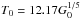 \hbox{$T_0 = 12.17 G_0^{1/5}$}