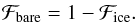 \begin{eqnarray} \mathcal{F}_{\rm bare} = 1 - \mathcal{F}_{\rm ice}. \label{eq:barefrac} \end{eqnarray}