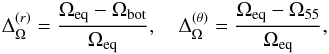 \begin{eqnarray} \Delta_\Omega^{(r)}=\frac{\Omega_{\rm eq}-\Omega_{\rm bot}}{\Omega_{\rm eq}}, \quad \Delta_\Omega^{(\theta)}=\frac{\Omega_{\rm eq}-\Omega_{55}}{\Omega_{\rm eq}},\label{equ:pDRt} \end{eqnarray}