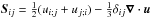 \hbox{$\vec{S}_{ij}=\onehalf(u_{i;j}+u_{j;i}) -\onethird \delta_{ij}\bm\nabla\cdot\bm{u}$}