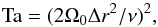 \begin{equation} {\Ta=(2\Omega_0 \Delta r^2/\nu)^2,} \end{equation}