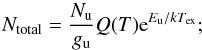 \begin{equation} N_{\rm total} = \frac{N_{\rm u}}{g_{\rm u}} Q(T) {\rm e}^{E_{\rm u}/kT_{\rm ex}} ; \end{equation}