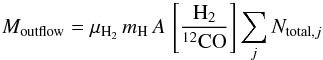 \begin{equation} M_{\rm outflow} = \mu_{\rm H_{2}} \,m_{\rm H}\, A \, \left[ \frac{\rm H_2}{^{12}{\rm CO}} \right] \sum_j N_{{\rm total},j} \end{equation}