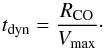 \begin{equation} t_{\rm dyn} = \frac{R_{\rm CO}}{V_{\rm max}}\cdot \end{equation}