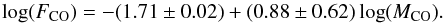 \begin{equation} {\rm log}(F_{\rm CO}) = -(1.71\pm0.02)+(0.88\pm0.62)\,{\rm log}(M_{\rm CO}) . \end{equation}
